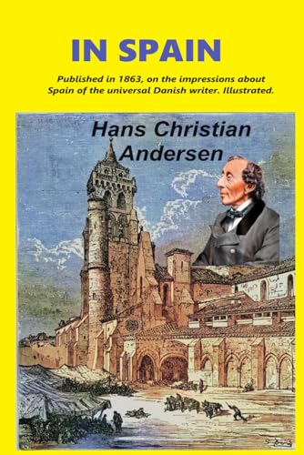 IN SPAIN: Published in 1863, on the impressions about Spain of the universal Danish writer. Illustrated. von Independently published